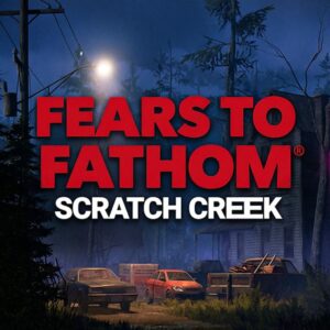 Fears to Fathom - Scratch Creek - Steam ключ